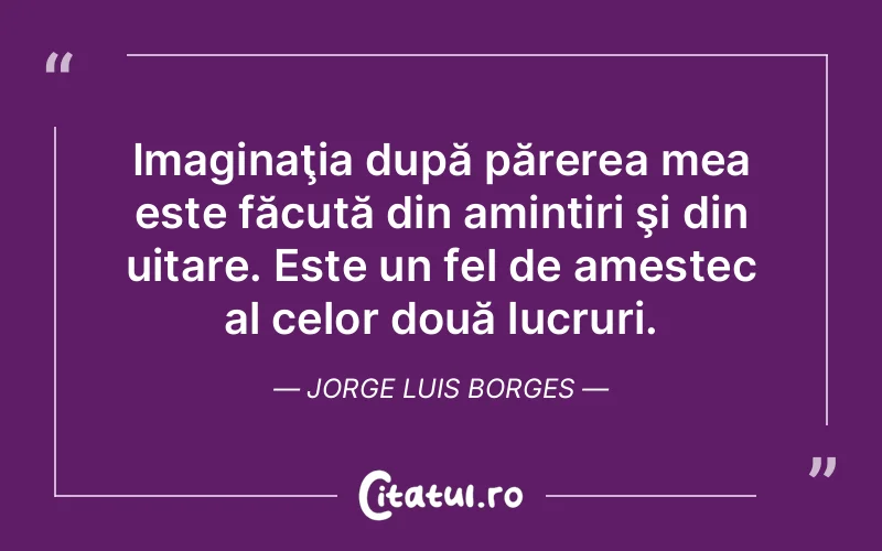 Citat Jorge Luis Borges - citate viata