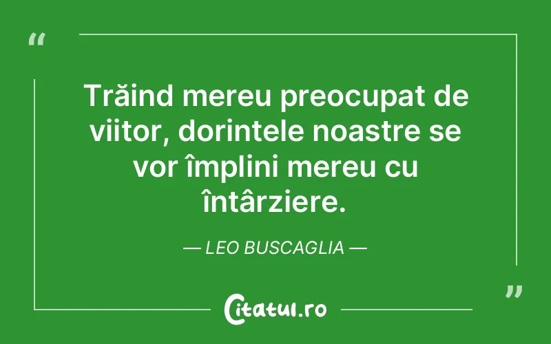 Citat Leo Buscaglia - citate viata