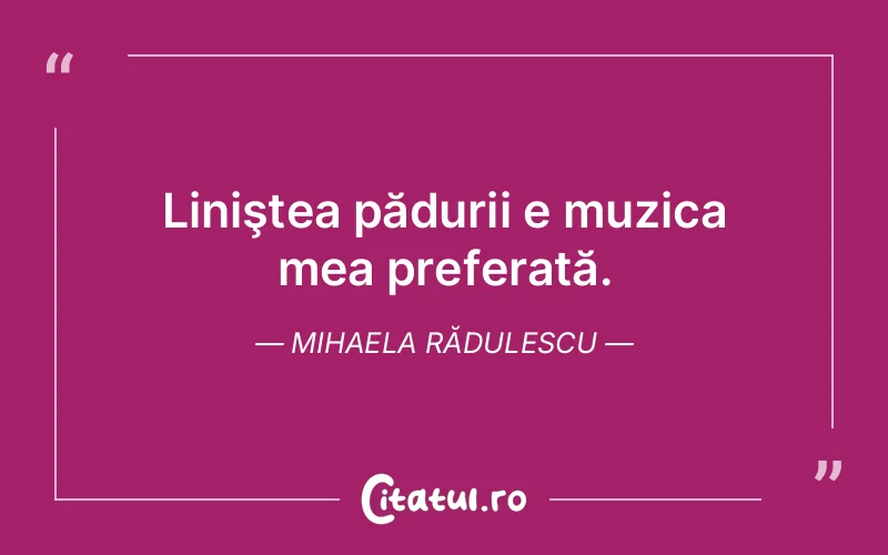 Citat Mihaela Rădulescu - citate viata