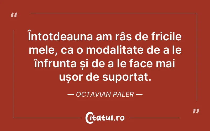 Citat Octavian Paler - citate viata