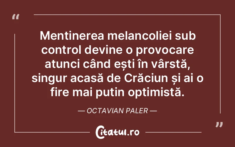 Citat Octavian Paler - citate viata