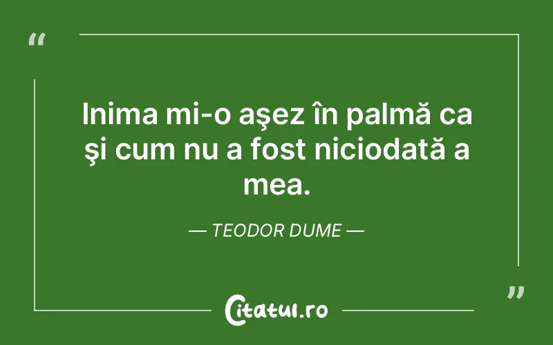 Citat Teodor Dume - citate viata