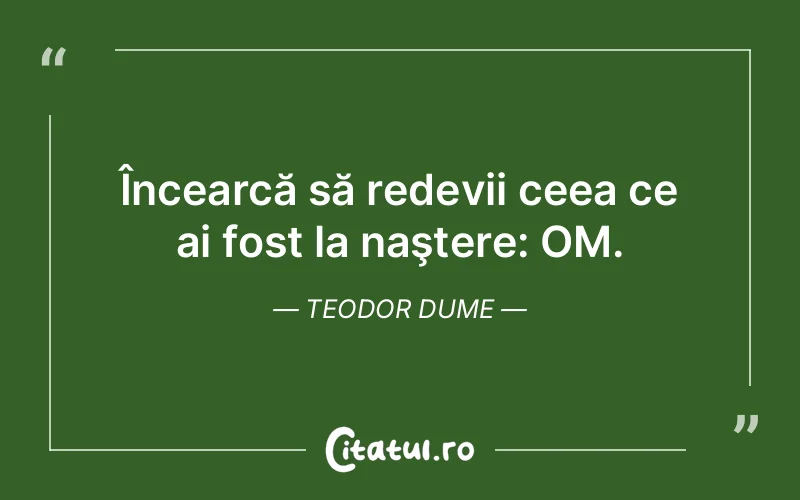 Citat Teodor Dume - citate viata