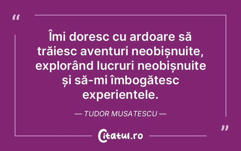 Citat Tudor Musatescu - citate viata