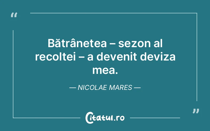 Citat Nicolae Mares - citate viata