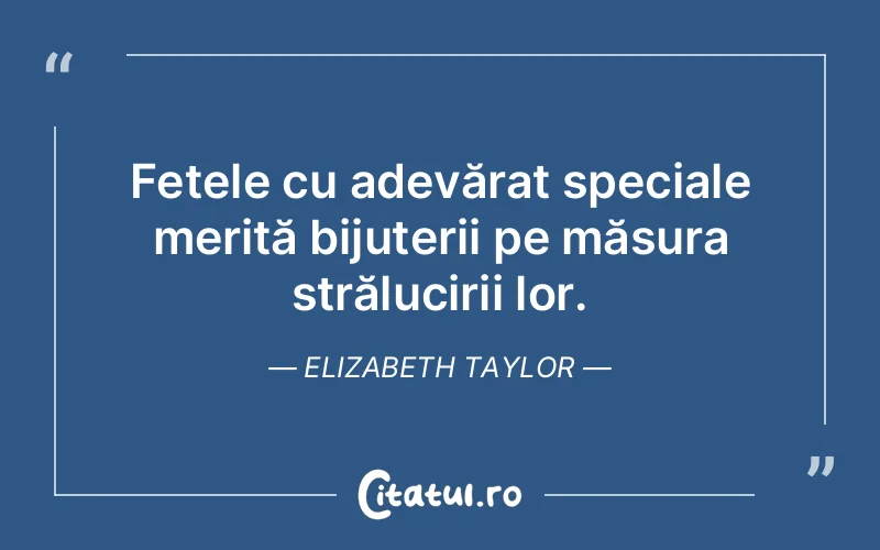 Citat Elizabeth Taylor - citate viata