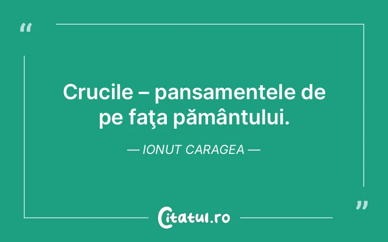 Crucile – pansamentele de pe faţa pământului. Ionut Caragea