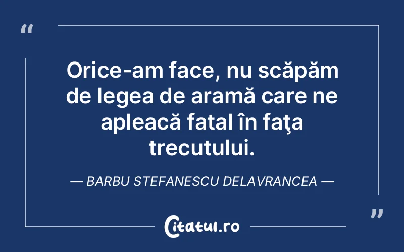 Citat Barbu Stefanescu Delavrancea - citate viata