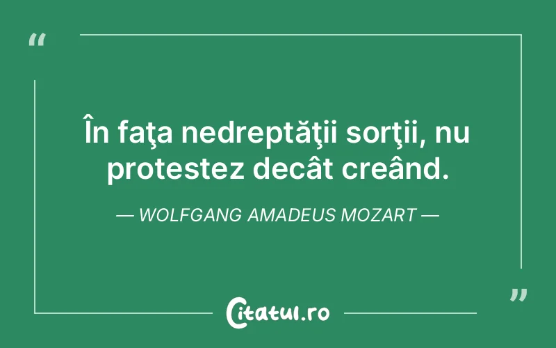 Citat Wolfgang Amadeus Mozart - citate viata