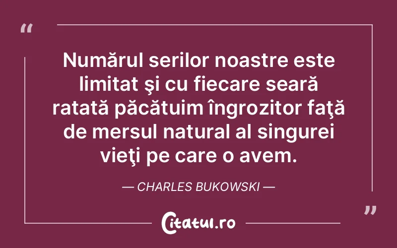 Citat Charles Bukowski - citate viata