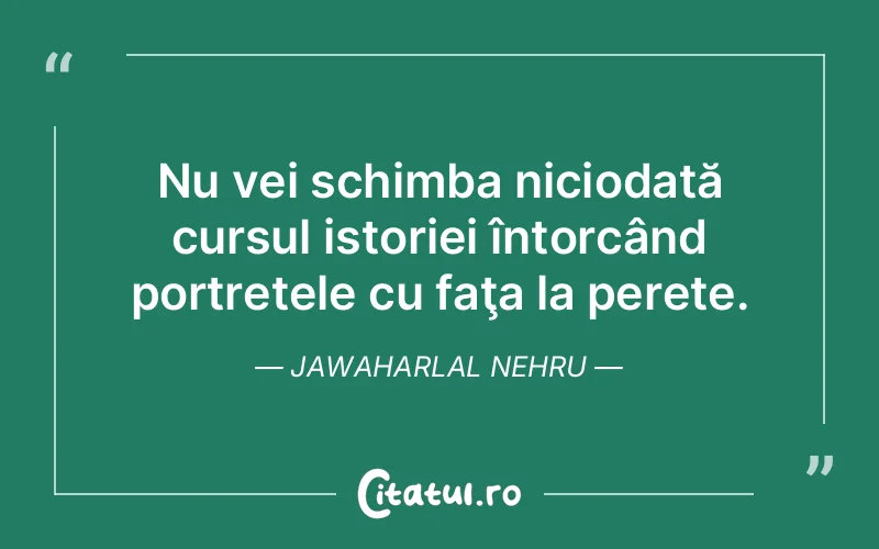 Citat Jawaharlal Nehru - citate viata