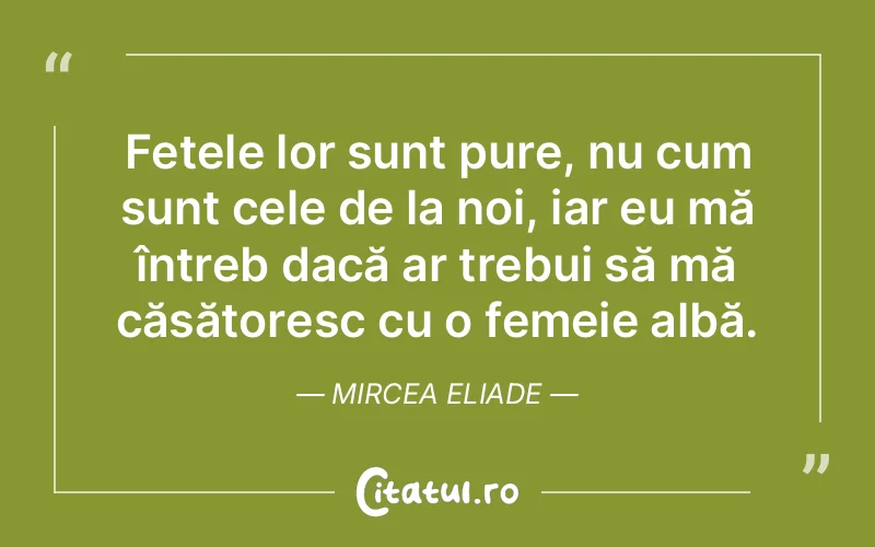 Citat Mircea Eliade - citate viata