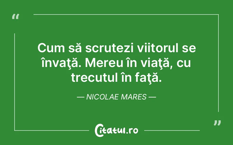 Citat Nicolae Mares - citate viata