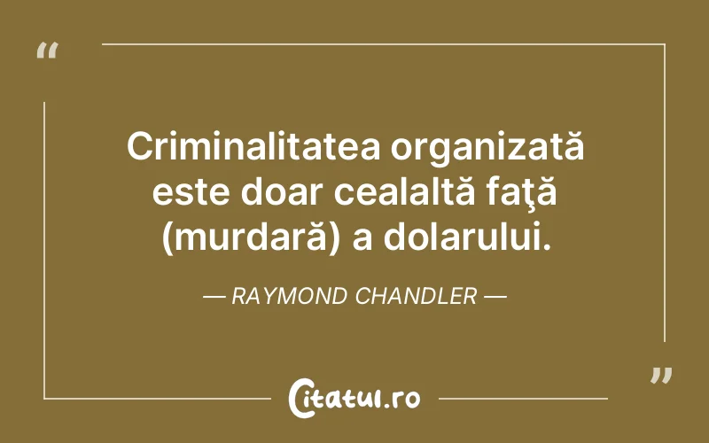 Citat Raymond Chandler - citate viata
