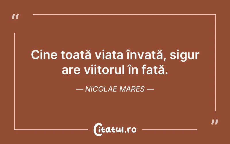 Citat Nicolae Mares - citate viata