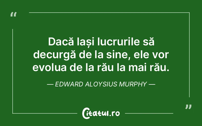Citat Edward Aloysius Murphy - citate viata