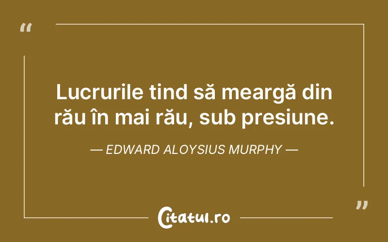 Citat Edward Aloysius Murphy - citate viata