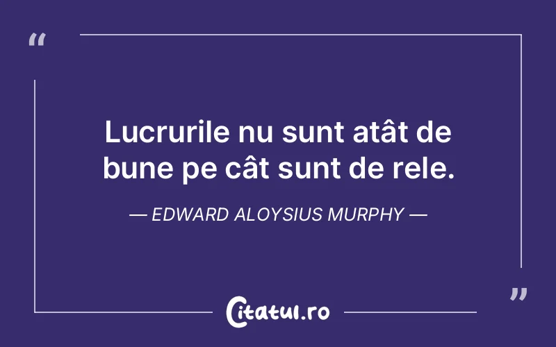 Citat Edward Aloysius Murphy - citate viata