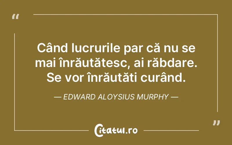Citat Edward Aloysius Murphy - citate viata