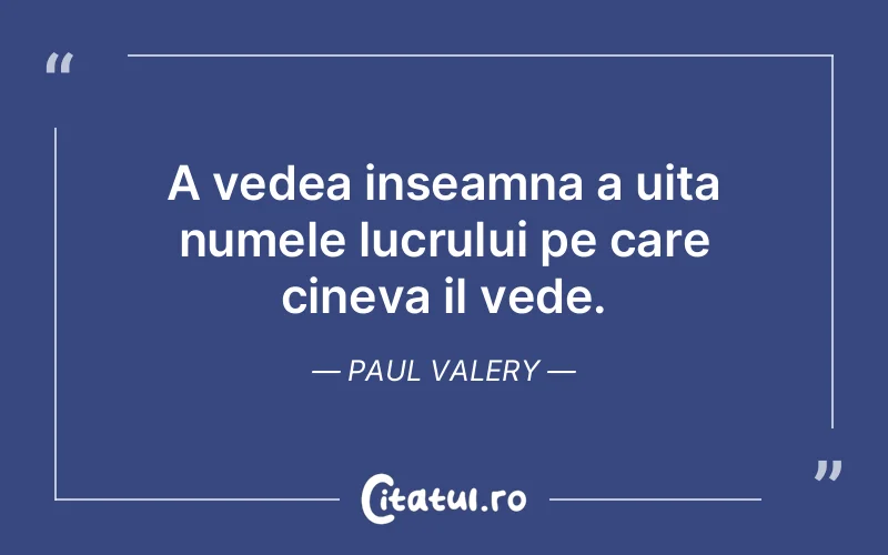 Citat Paul Valery - citate viata