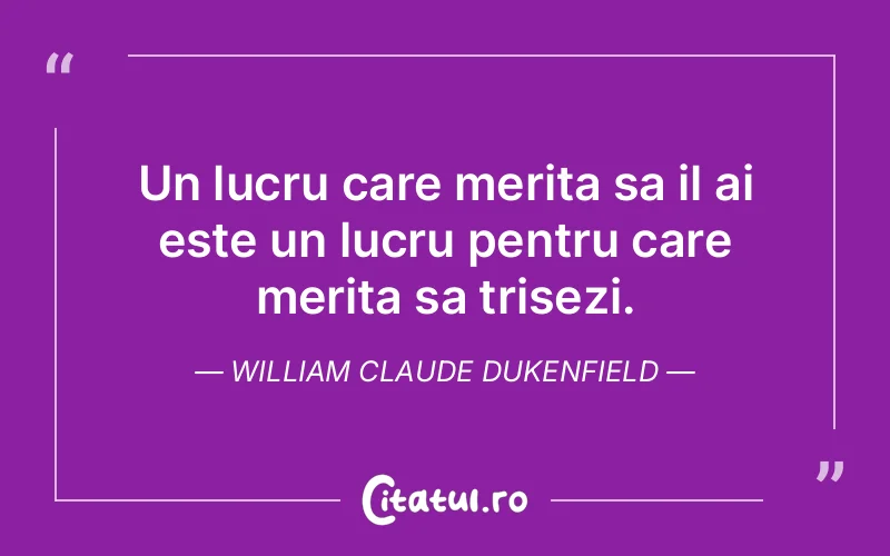 Citat William Claude Dukenfield - citate viata
