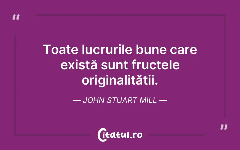 Citat John Stuart Mill - citate viata