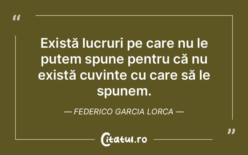 Citat Federico Garcia Lorca - citate viata