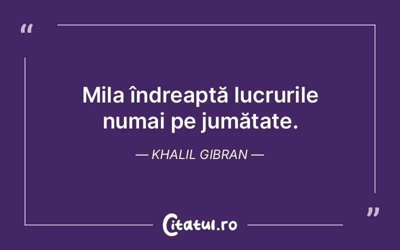 Citat Khalil Gibran - citate viata