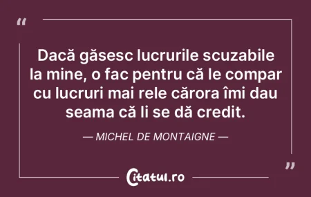 E o mărturie a slăbiciunii judecăţii...