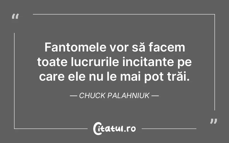 Citat Chuck Palahniuk - citate viata