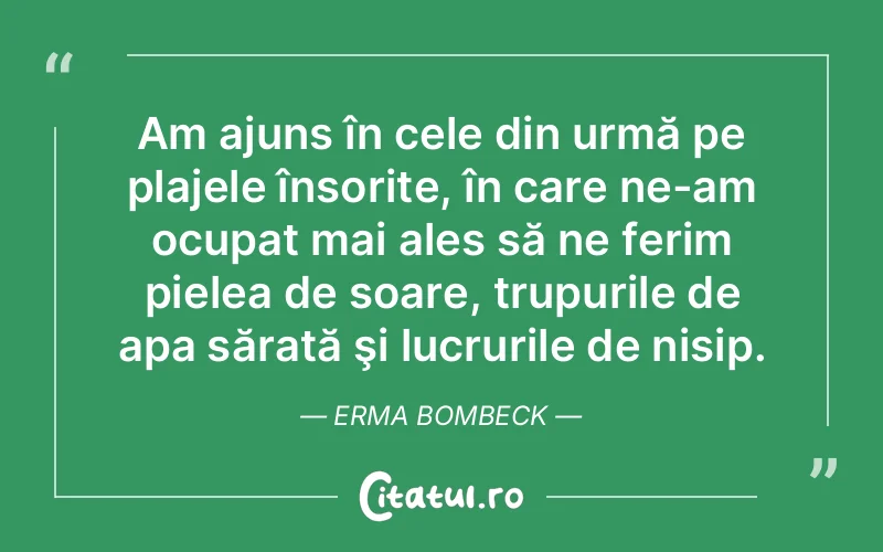 Citat Erma Bombeck - citate viata