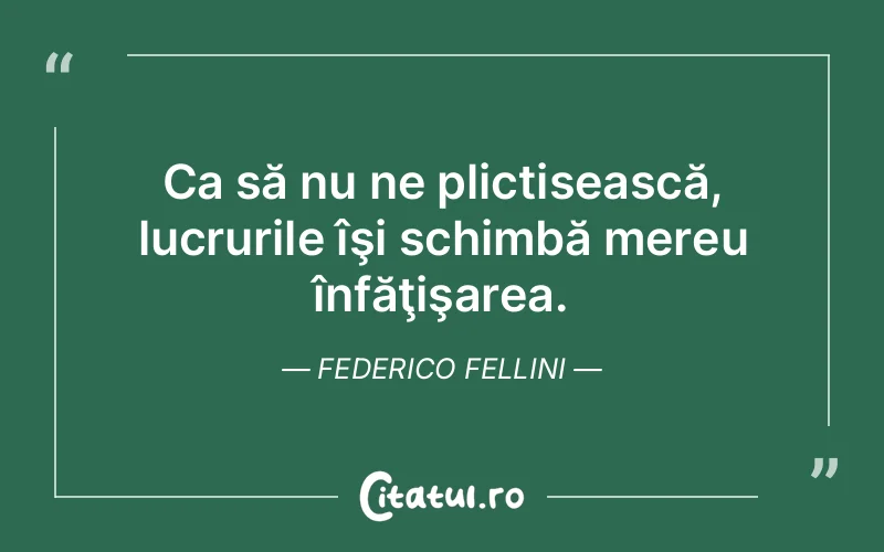 Citat Federico Fellini - citate viata