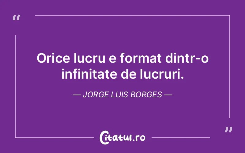 Citat Jorge Luis Borges - citate viata