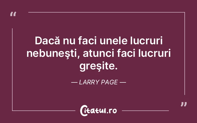 Citat Larry Page - citate viata