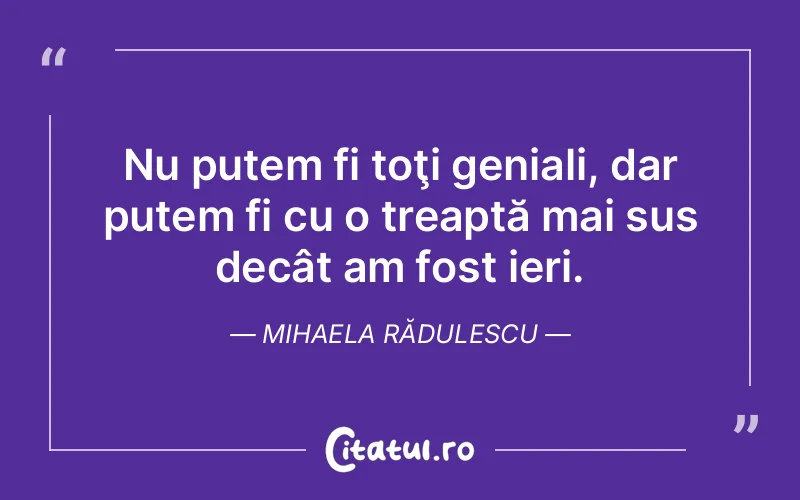 Citat Mihaela Rădulescu - citate viata