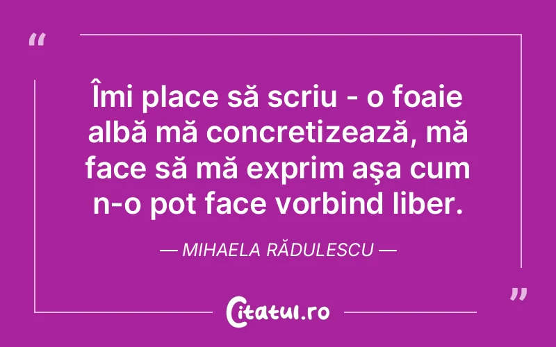Citat Mihaela Rădulescu - citate viata