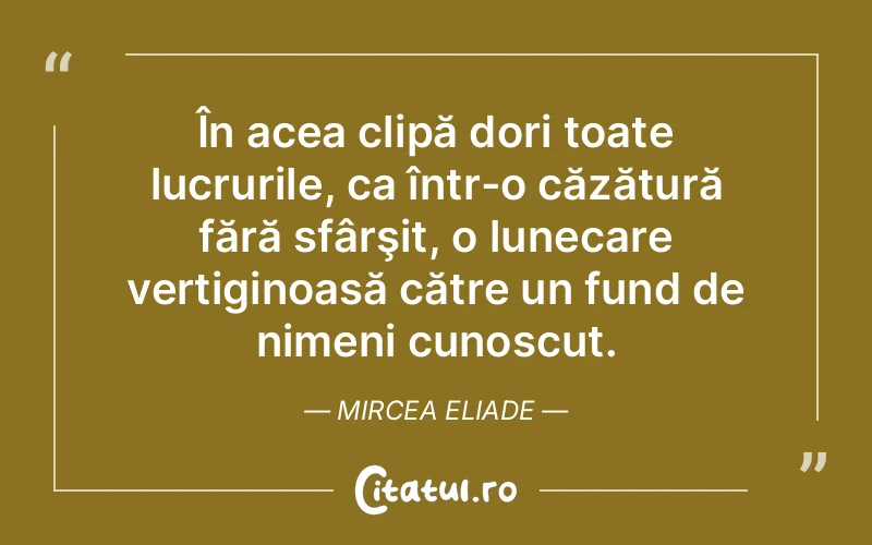 Citat Mircea Eliade - citate viata