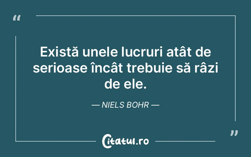 Citat Niels Bohr - citate viata