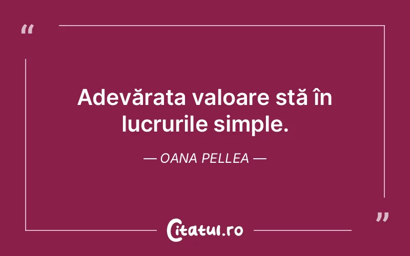 Citat Oana Pellea - citate viata