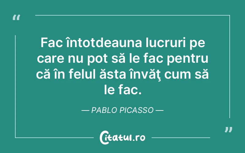 Citat Pablo Picasso - citate viata