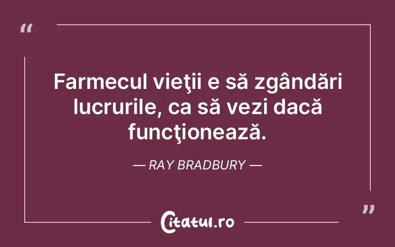 Citat Ray Bradbury - citate viata
