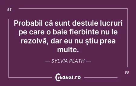 Trebuie să existe multe lucruri pe care...