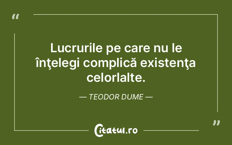 Citat Teodor Dume - citate viata