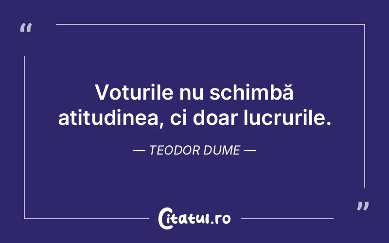 Citat Teodor Dume - citate viata