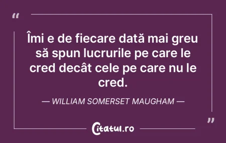 Îndrăznesc să afirm că un om învaţ...