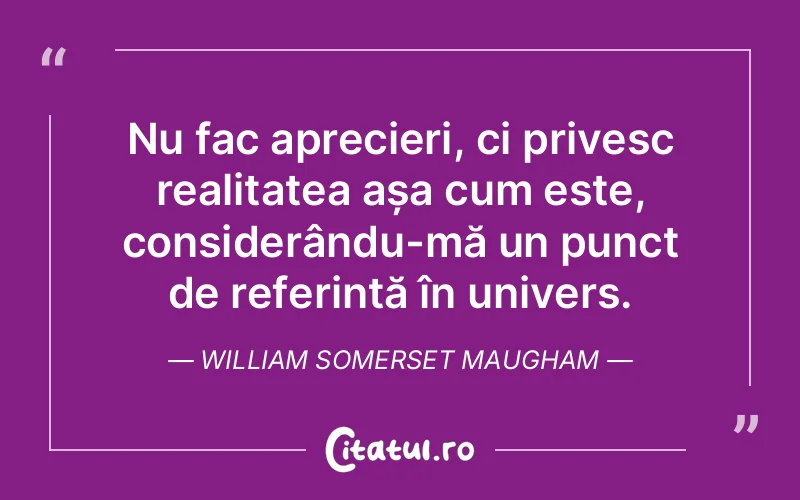 Citat William Somerset Maugham - citate viata