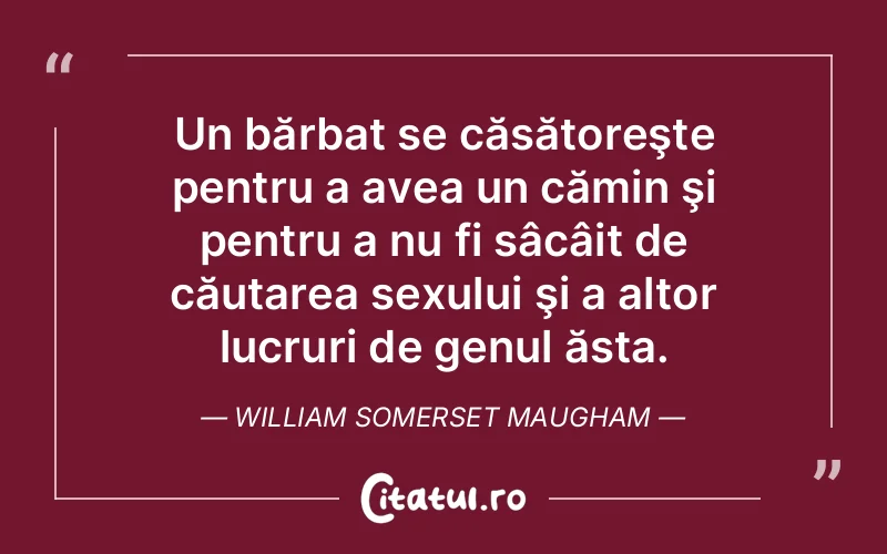 Citat William Somerset Maugham - citate viata
