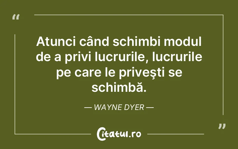 Citat Wayne Dyer - citate viata