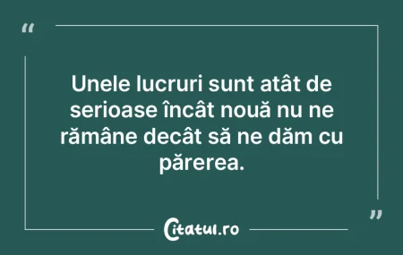 Gusturile mele sunt simple; mă mulţume...