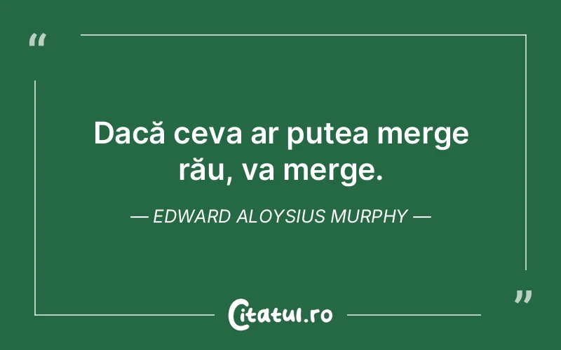 Citat Edward Aloysius Murphy - citate viata